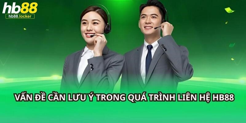 Liên hệ HB88: Bộ phận CSKH hỗ trợ mọi thắc mắc 24/7 3 Chú ý để sai sót, nhận về không đúng thông tin