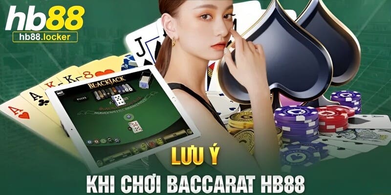Baccarat HB88: "Siêu phẩm" Baccarat không làm bạn thất vọng 5 Lưu ý quan trọng cần ghi nhớ khi chơi game bài Baccarat
