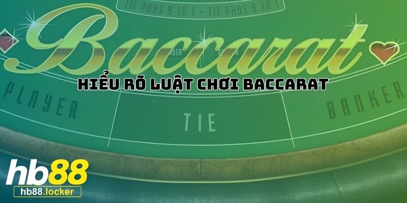 Baccarat HB88: "Siêu phẩm" Baccarat không làm bạn thất vọng 3 Tất tần tật về luật tham gia Baccarat HB88